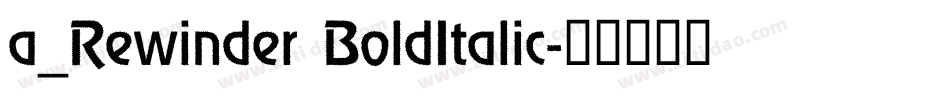 a_Rewinder BoldItalic字体转换